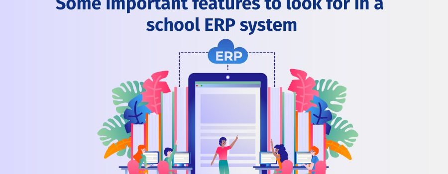 Some-important-features-to-look-for-in-a-school-ERP-system